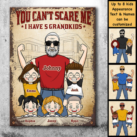 You Can't Scare Me, I Have My Grandkids - Gift For Dad, Grandpa - Personalized Metal Sign