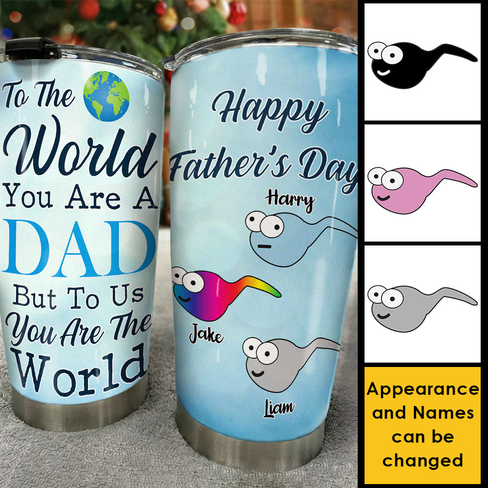 To Us You Are The World - Personalized Tumbler - Gift For Dad, Grandpa, Gift For Father's Day