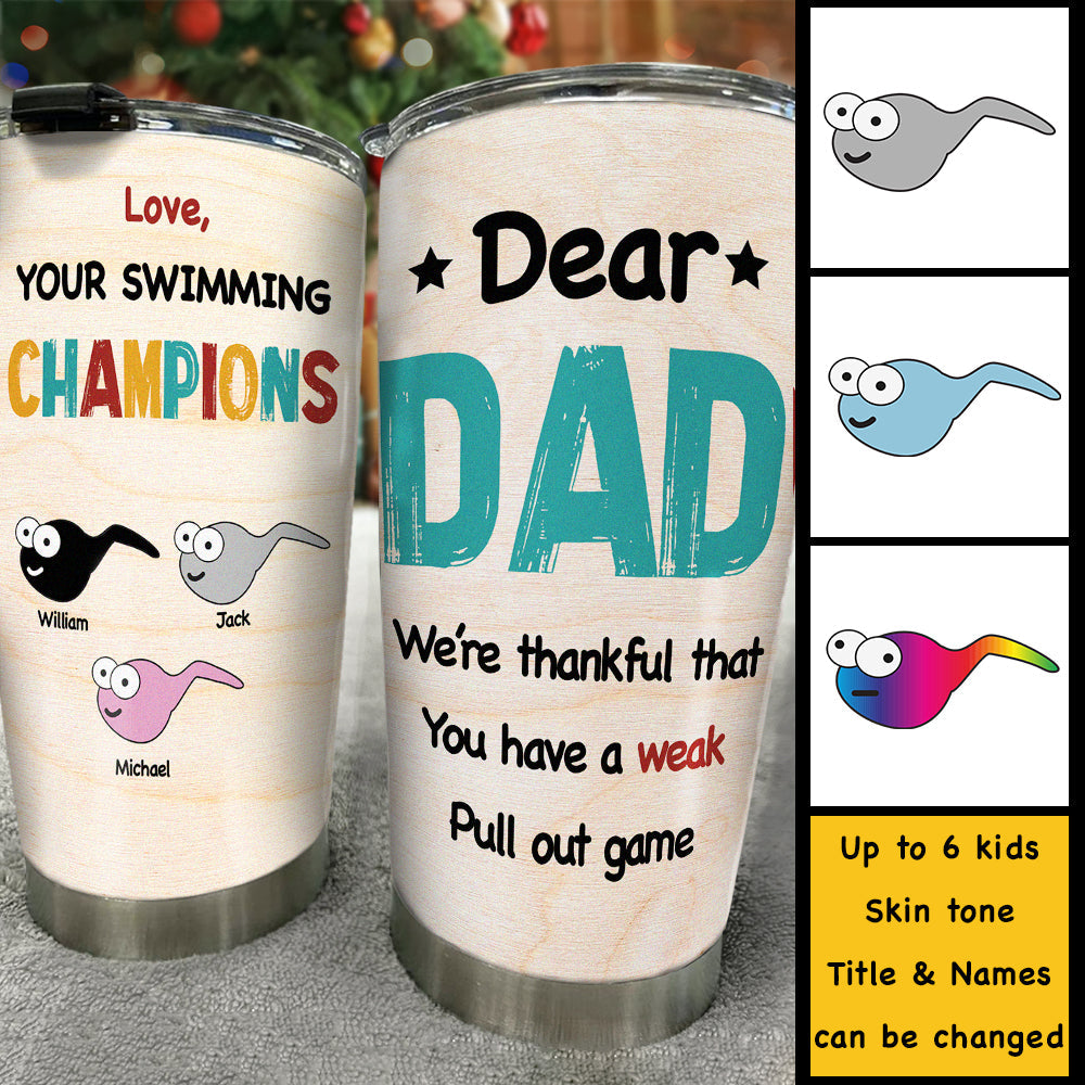 You Have A Weak Pull Out Game - Personalized Tumbler - Gift For Dad