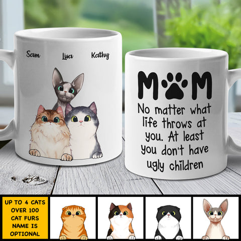At Least You Don't Have Ugly Children Mom - Gift For Cat Mom - Personalized Mug