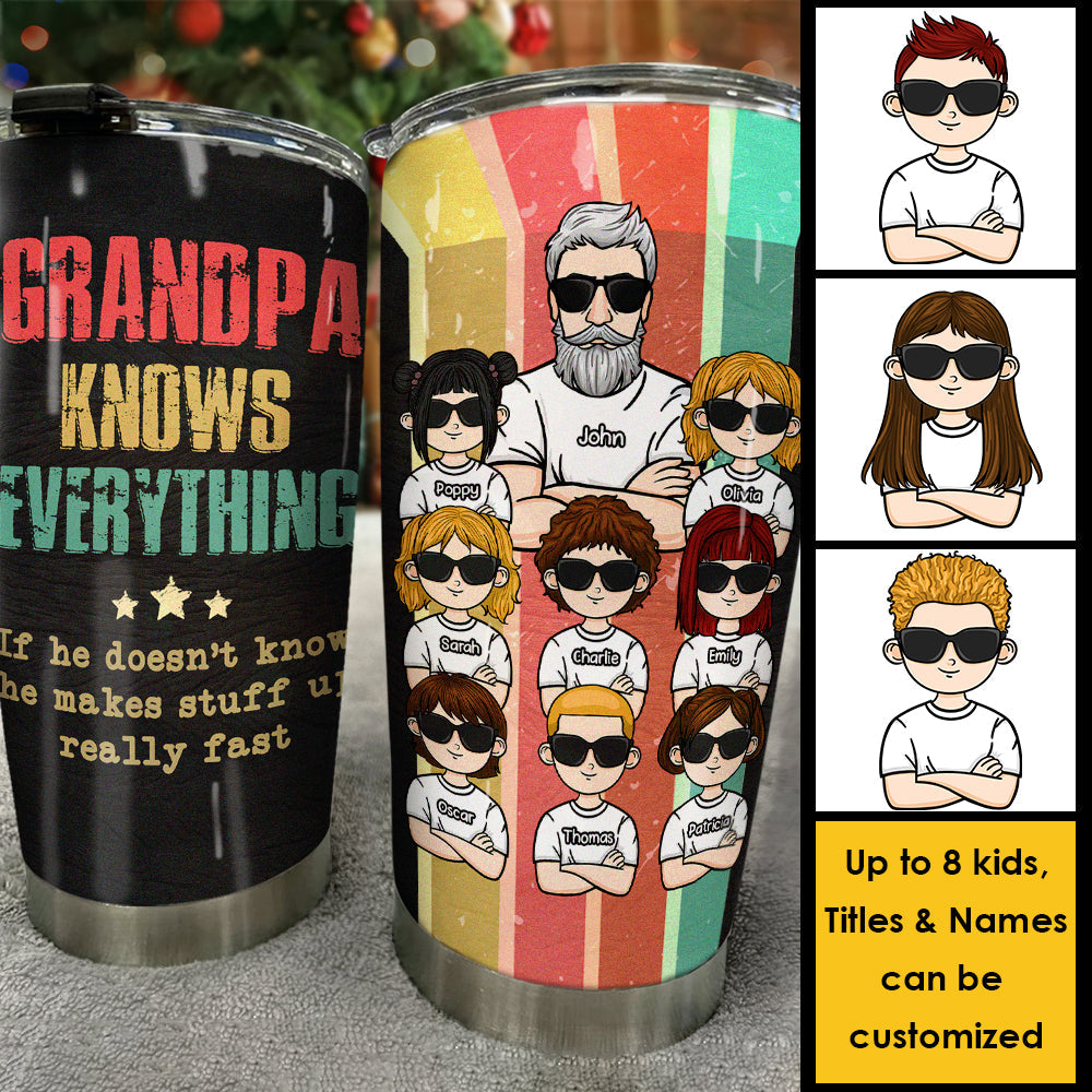 He Knows Everything - Personalized Tumbler - Gift For Dad, Gift For Grandpa