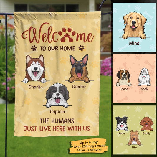 Welcome To Our Home, The Humans Just Live Here With Us - Personalized Dog Flag