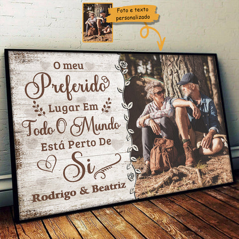 O Meu Lugar Preferido Est?­ Perto De Si - Carregar Imagem, Presente Para Casais, Marido E Sposa - Personalized Horizontal Poster Portuguese