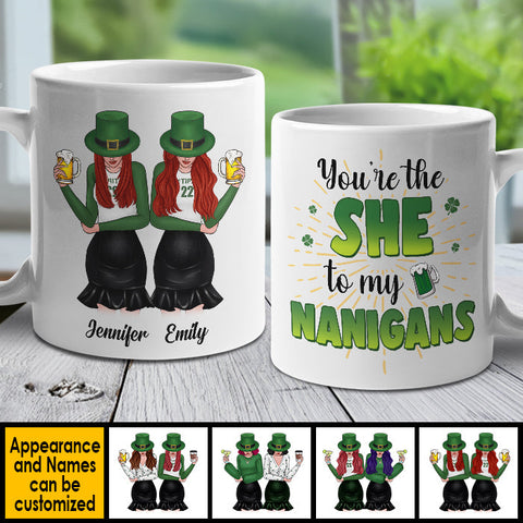 You're The She To My Nanigans - Gift For Besties, St. Patrick's Day - Personalized Mug