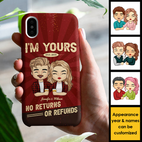 I'm Yours No Refunds - Gift For Couples, Husband Wife - Personalized Phone Case