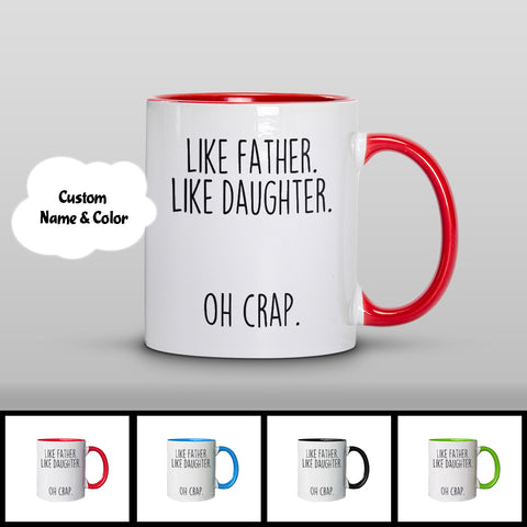 Like Father Like Daughter Oh Crap Mug - Dad Gifts from Daughter