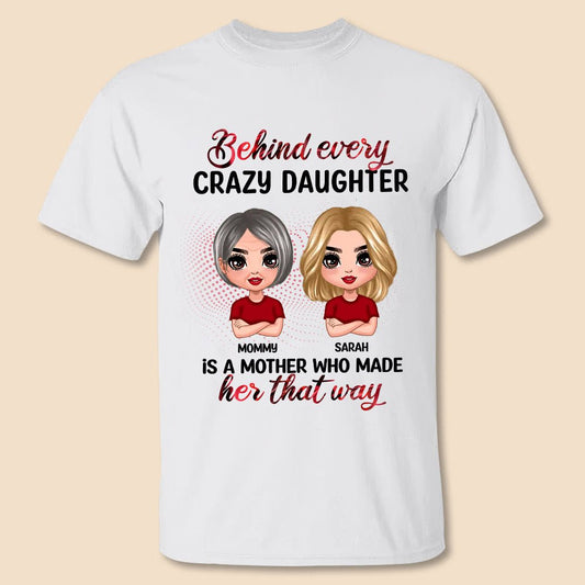 Behind Every Crazy Daughter Is A Mother Doll Mom - Personalized T-Shirt/ Hoodie Front - Best Gift For Mother