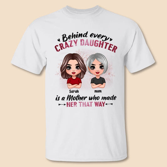 Behind Every Crazy Daughter - Personalized T-Shirt/ Hoodie - Best Gift For Mother