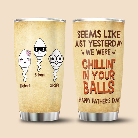 Chilling In Your Balls - Personalized Tumbler - Best Gift For Dad