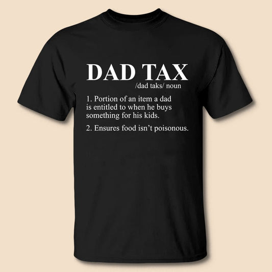 Dad Tax T-shirt/Hoodie - Best Gift For Father