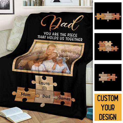 Dad You're The Piece That Holds Us - Personalized Blanket - Best Gift For Father