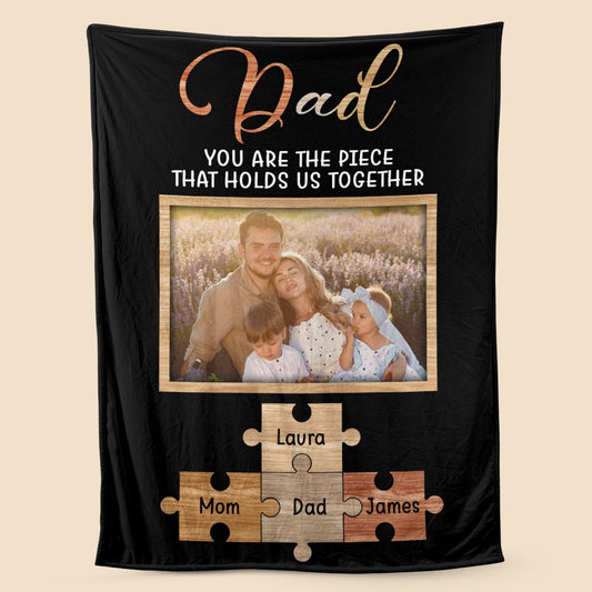 Dad You're The Piece That Holds Us - Personalized Blanket - Best Gift For Father