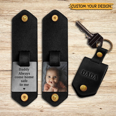 Daddy Always Come Home Safe To Me - Personalized Leather Keychain - Best Gift Idea For Dad