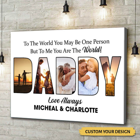 Daddy To The World You Maybe One Person But To Us You Are The World - Personalized Poster/Canvas - Dad Gift