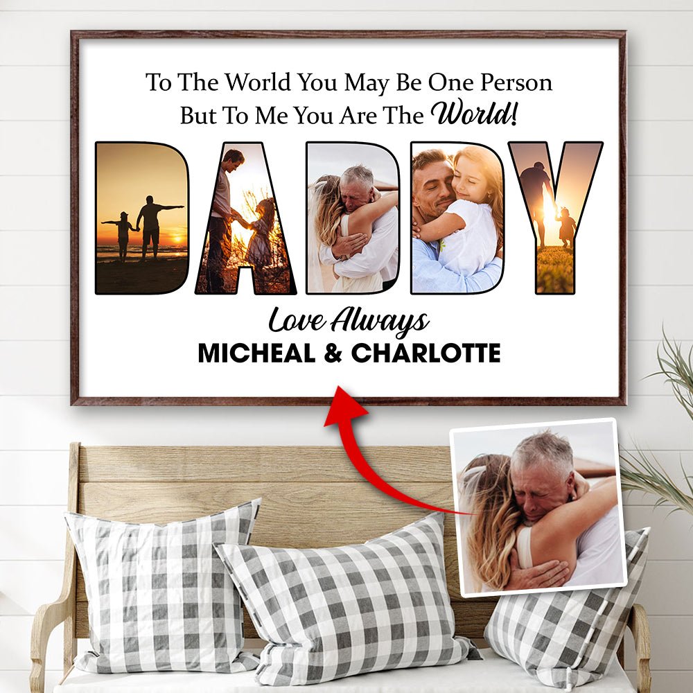 Daddy To The World You Maybe One Person But To Us You Are The World - Personalized Poster/Canvas - Dad Gift