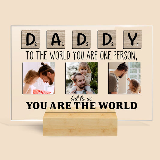 Daddy - You Are The World - Personalized Acrylic Plaque - Best Gift For Dad/ Grandpa