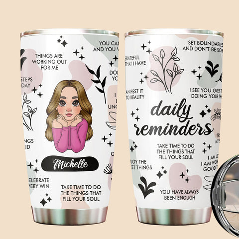 Daily Reminders Daily Positive Affirmations - Personalized Tumbler - Best Gift For Mother, Daughter, Friend