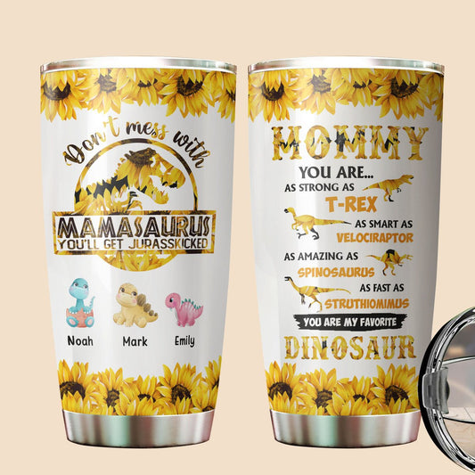Don't Mess With Mamasaurus Sunflower Version - Personalized Tumbler - Best Gift For Mother