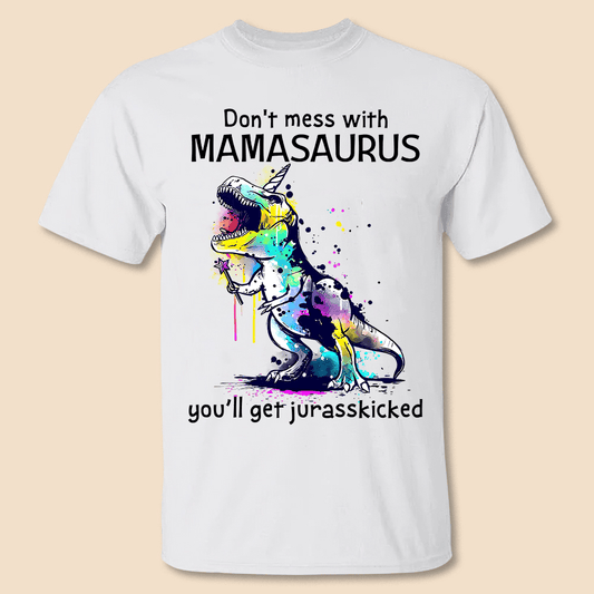 Don't Mess With Mamasaurus T-Shirt/ Hoodie - Best Gift For Mother, Grandma