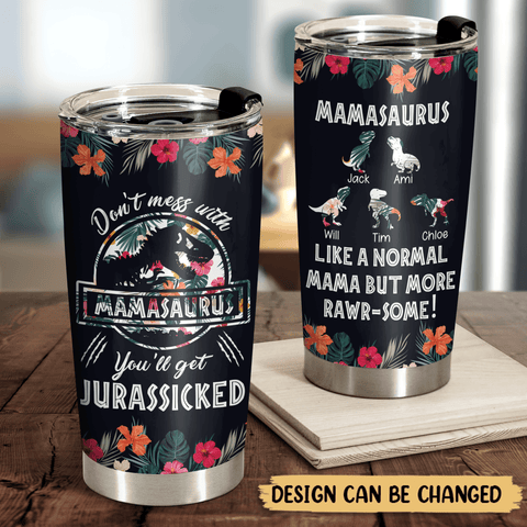 Don't Mess With Mamasaurus Tropical Version 2 - Personalized Tumbler - Best Gift For Mother