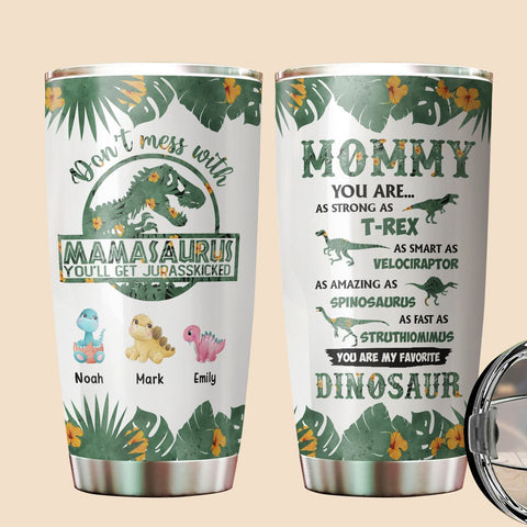 Don't Mess With Mamasaurus Version 4 - Personalized Tumbler - Best Gift For Mother