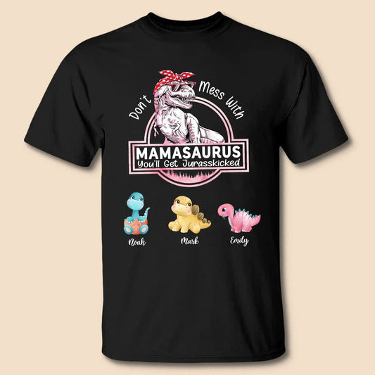 Don't Mess With Mamasaurus, You'll Get Jurasskicked - Personalized T-Shirt/Hoodie - Best Gift For Mother