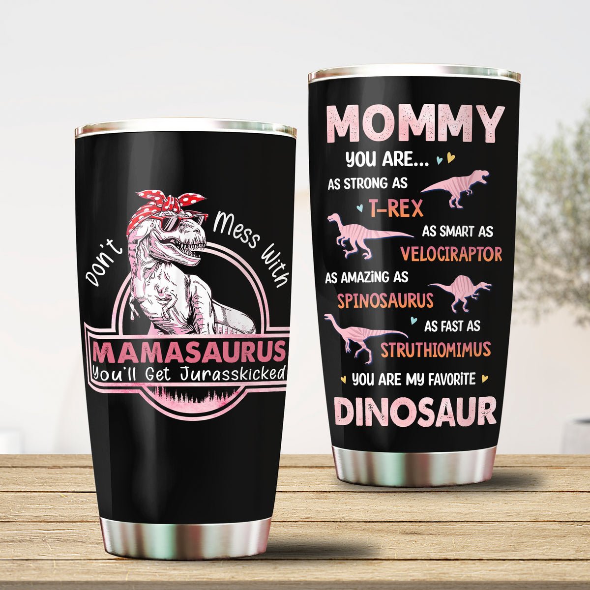 Don't Mess With Mamasaurus, You'll Get Jurasskicked Tumbler - Best Gift For Mother