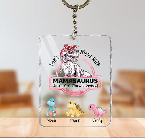 Don't Mess With Mamasaurus, You'll Get Jurasskicked (Ver 1) - Personalized Acrylic Keychain - Best Gift For Mother, Grandma