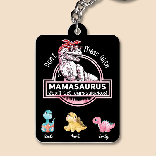 Don't Mess With Mamasaurus, You'll Get Jurasskicked (Ver 2) - Personalized Acrylic Keychain - Best Gift For Mother, Grandma
