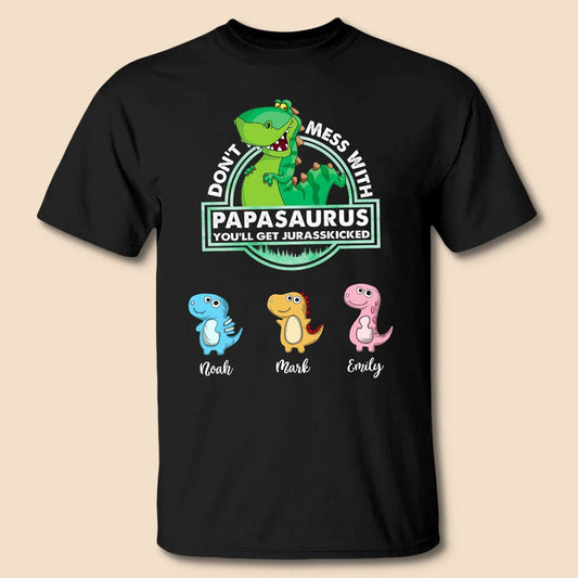 Don't Mess With Papasaurus - Personalized T-Shirt/ Hoodie - Best Gift For Father, Grandpa