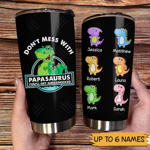 Don't Mess With Papasaurus - Personalized Tumbler - Best Gift For Father, Grandpa