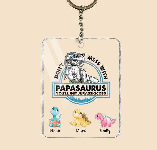 Don't Mess With Papasaurus, You'll Get Jurasskicked - Personalized Acrylic Keychain - Best Gift For Father, Grandpa