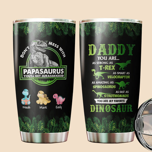 Don't Mess With Papasaurus/Dadasaurus - Personalized Tumbler - Best Gift For Father, Grandpa