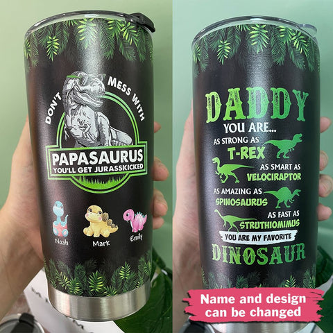 Don't Mess With Papasaurus/Dadasaurus - Personalized Tumbler - Best Gift For Father, Grandpa