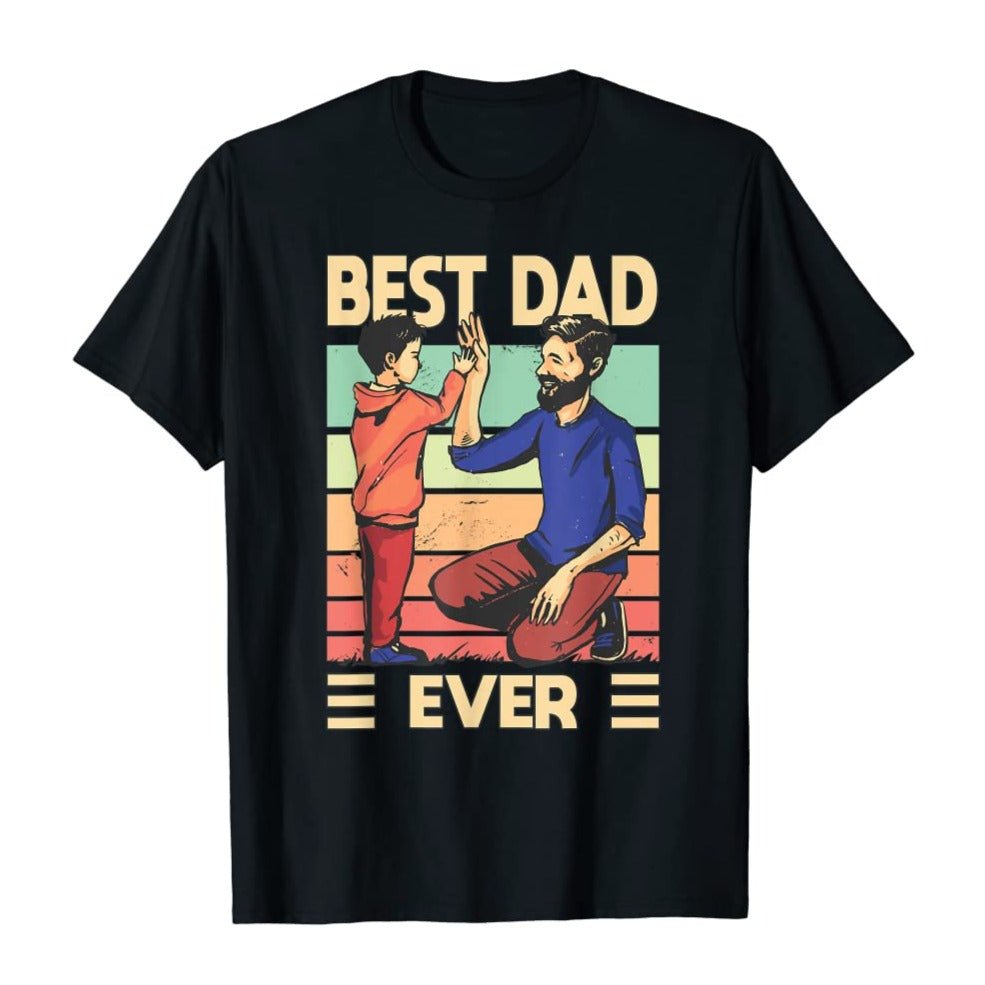 Father & Son - Best Dad Ever T-Shirt/ Hoodie - Best Gift For Father