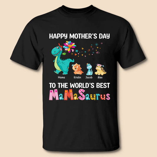 Happy Mother's Day To The World's Best Mamasaurus - Personalized T-Shirt/ Hoodie - Best Gift For Mother