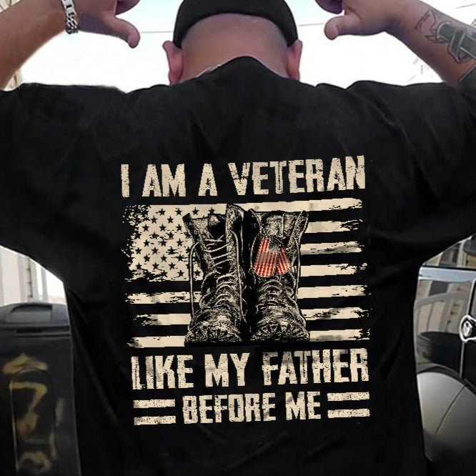 I Am A Veteran Like My Father Before Me Tshirt/Long Sleeve Tee/Hoodie/Tanktop - TT0622HN