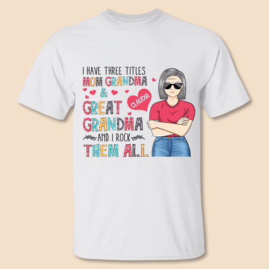 I Have Three Titles - Personalized T-Shirt/ Hoodie Front - Best Gift For Mother, Grandma