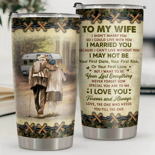 I Want To Be Your Last Everything Tumbler - To My Wife - Gift For Wife