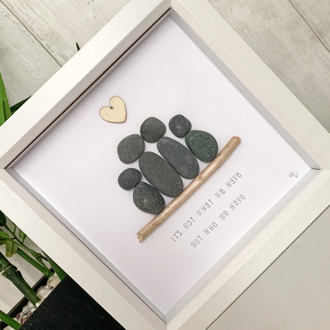 It’s not what we have but who we have - Gift for Family - Pebble Art