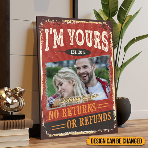 I'm Yours No Returns Or Refunds  - Personalized Poster & Canvas - Best Gift For Couple