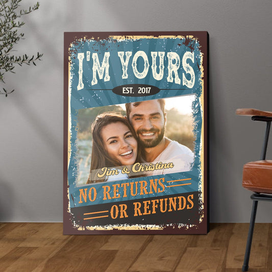 I'm Yours No Returns Or Refunds  - Personalized Poster & Canvas - Best Gift For Couple