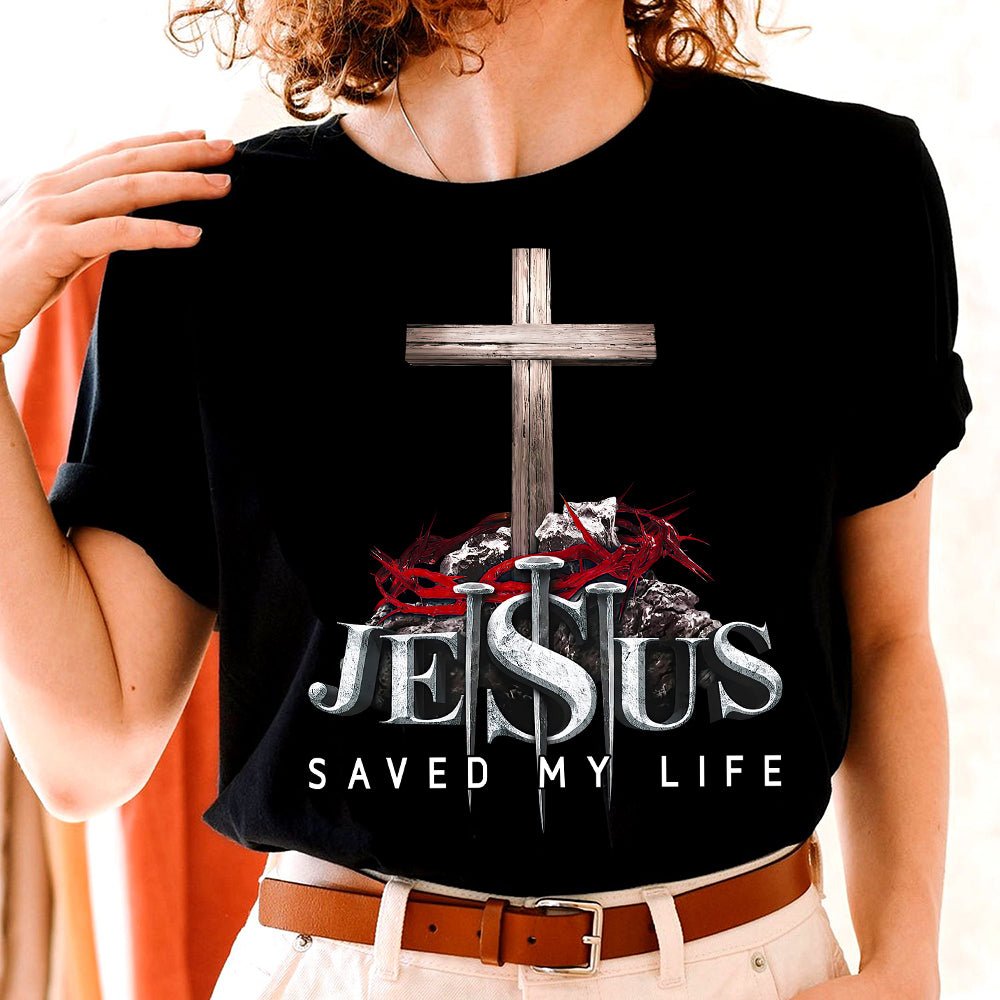 Jesus Saved My Life T-Shirt - TG0622HN