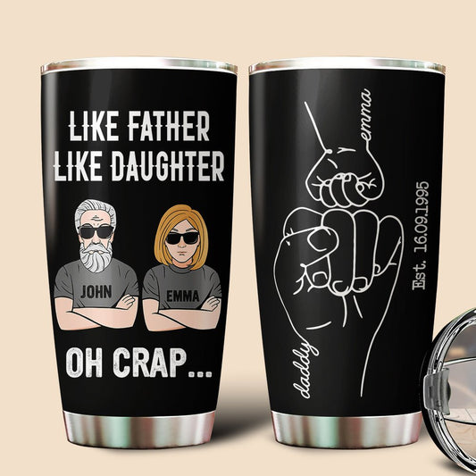 Like Father Like Daughter Oh Crap - Personalized Tumbler - Best Gift For Father