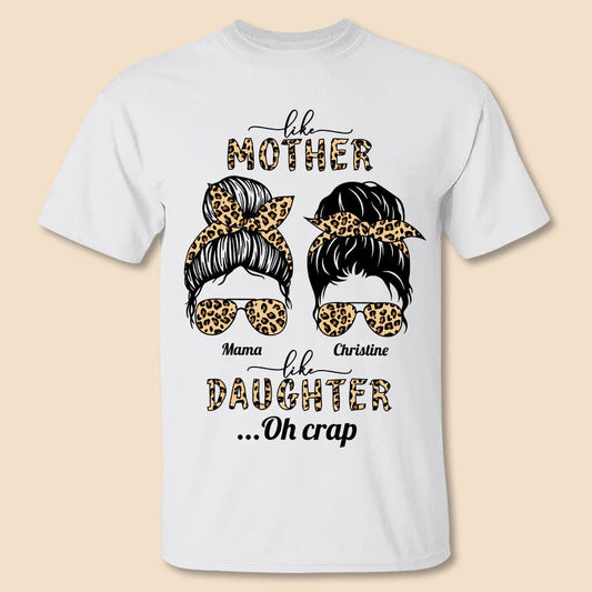Like Mother Like Daughter... Oh Crap - Personalized T-Shirt/ Hoodie - Best Gift For Mother, Daughter