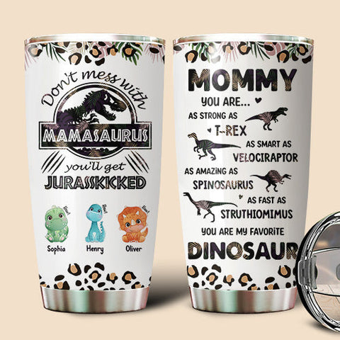 Don't Mess With Mamasaurus Raw - Personalized Tumbler - Best Gift For Mother