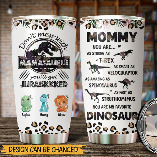 Don't Mess With Mamasaurus Raw - Personalized Tumbler - Best Gift For Mother