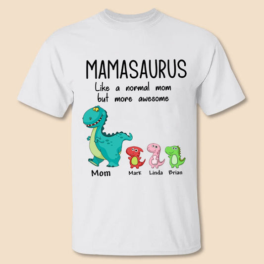Mamasaurus, Like A Normal Mom But More Awesome - Personalized T-Shirt/Hoodie - Best Gift For Grandma & Mother