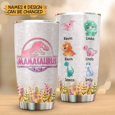 Mamasaurus (Version 4) - Personalized Tumbler - Best Gift For Mother