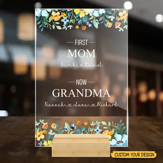 First Mom Now Grandma - Personalized Acrylic Plaque - Best Gift For Family, For Mom, For Grandma